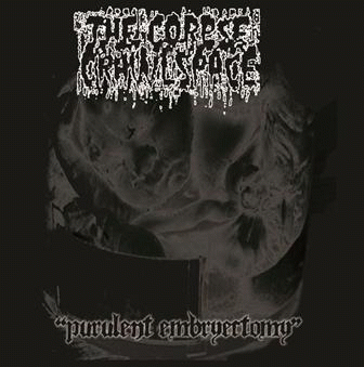 The Corpse In The Crawlspace : Purulent Embryectomy